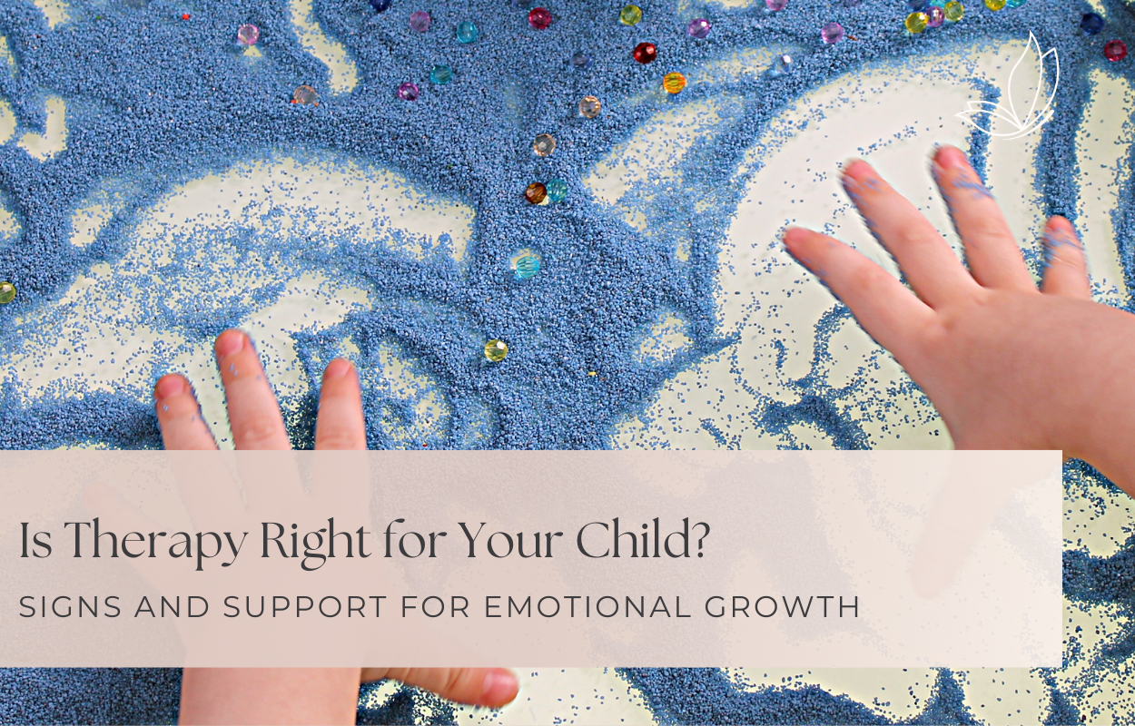 Is Therapy Right for Your Child? Signs and Support for Emotional Growth