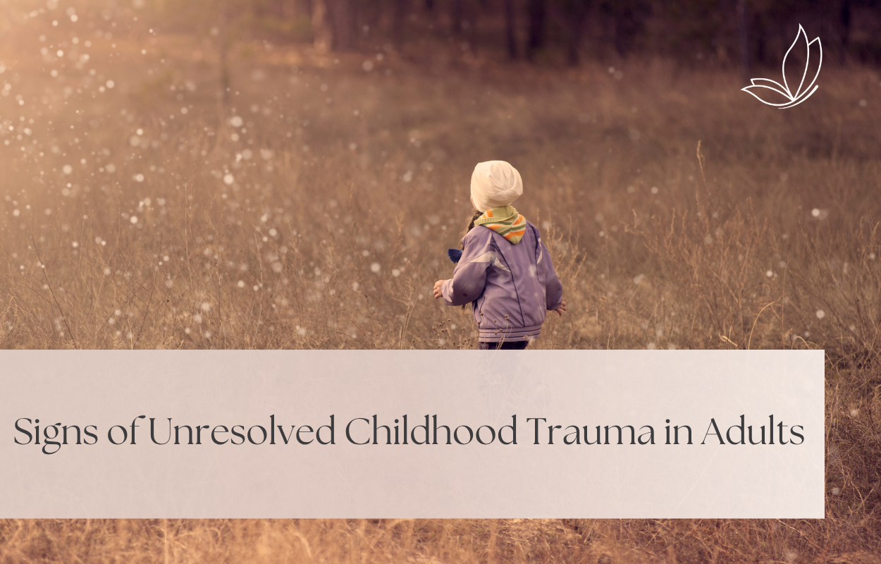 Signs of Unresolved Childhood Trauma in Adults