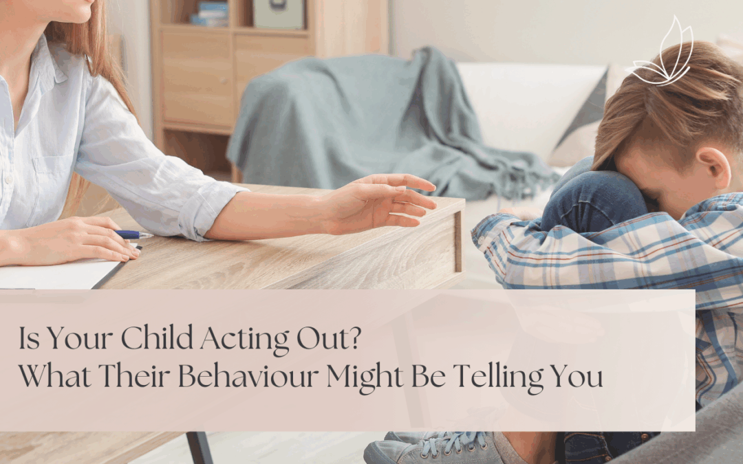 Is Your Child Acting Out? What Their Behaviour Might Be Telling You