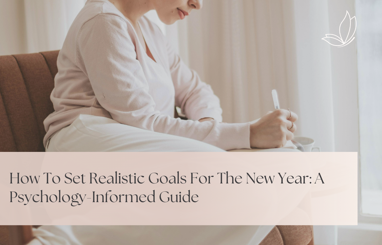 How to Set Realistic Goals for the New Year: A Psychology-Informed Guide
