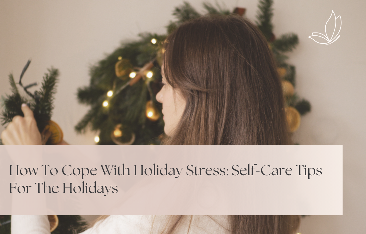 How to Cope with Holiday Stress: Self-Care Tips for the Holidays