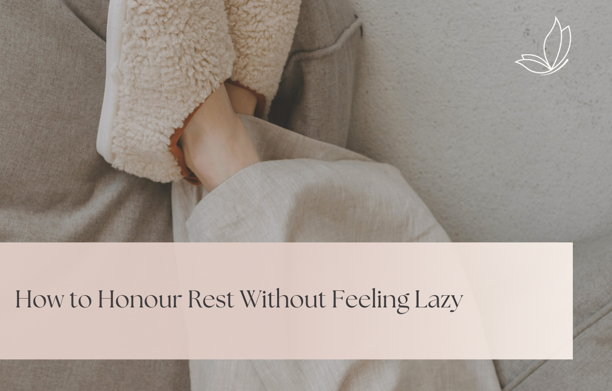How to Honour Rest Without Feeling Lazy