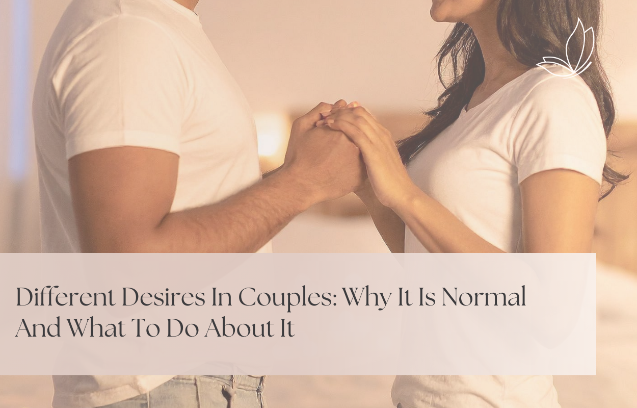 Different Desires in Couples: Why it is normal and what to do about it