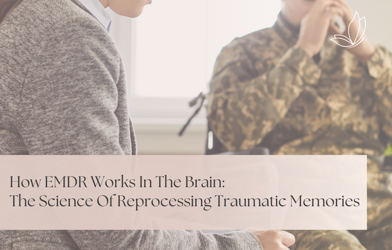 How EMDR Works In The Brain: The Science Of Reprocessing Traumatic Memories
