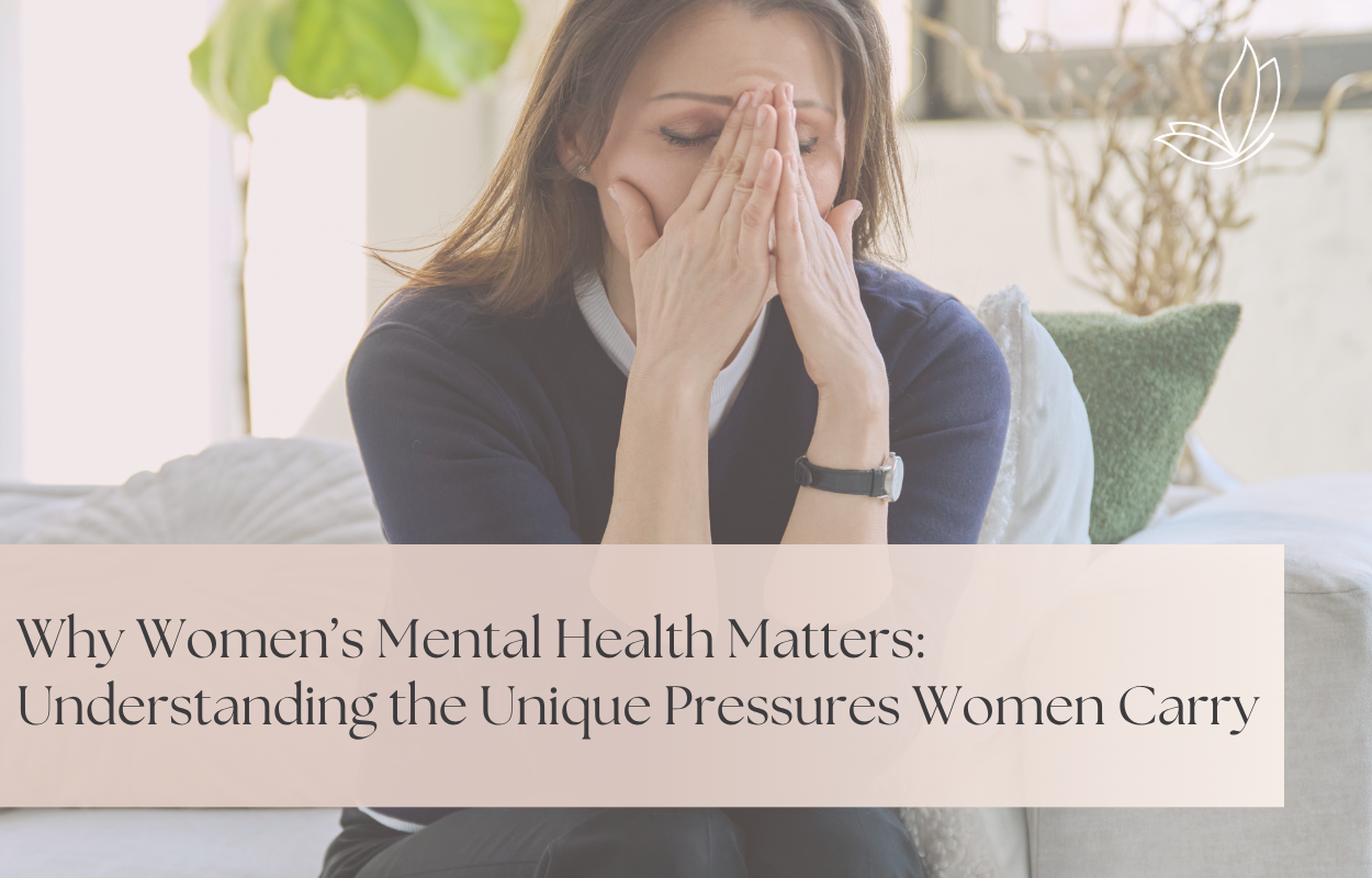 Why Therapy for Women Matters: Understanding the Unique Pressures Women Carry