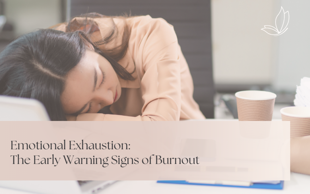 Emotional Exhaustion: The Early Warning Signs of Burnout