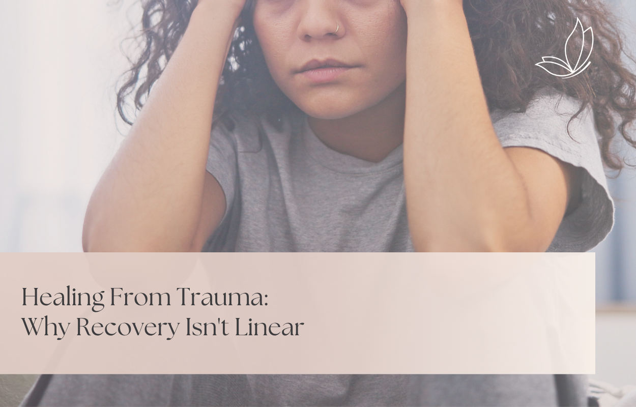 Healing From Trauma: Why Recovery Isn’t Linear