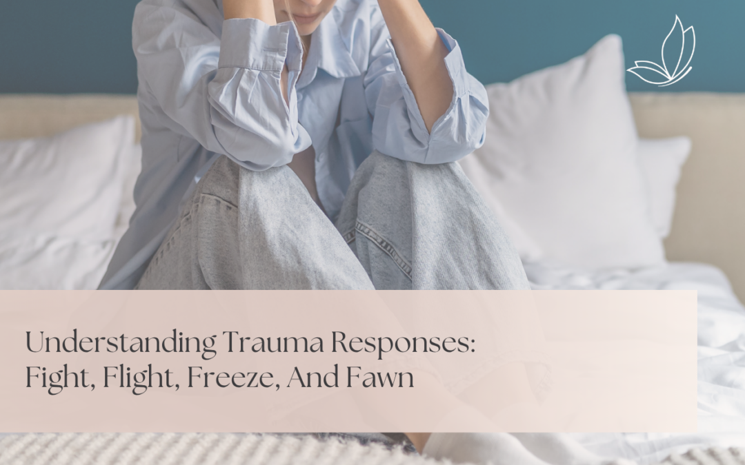 Understanding Trauma Responses: Fight, Flight, Freeze, And Fawn