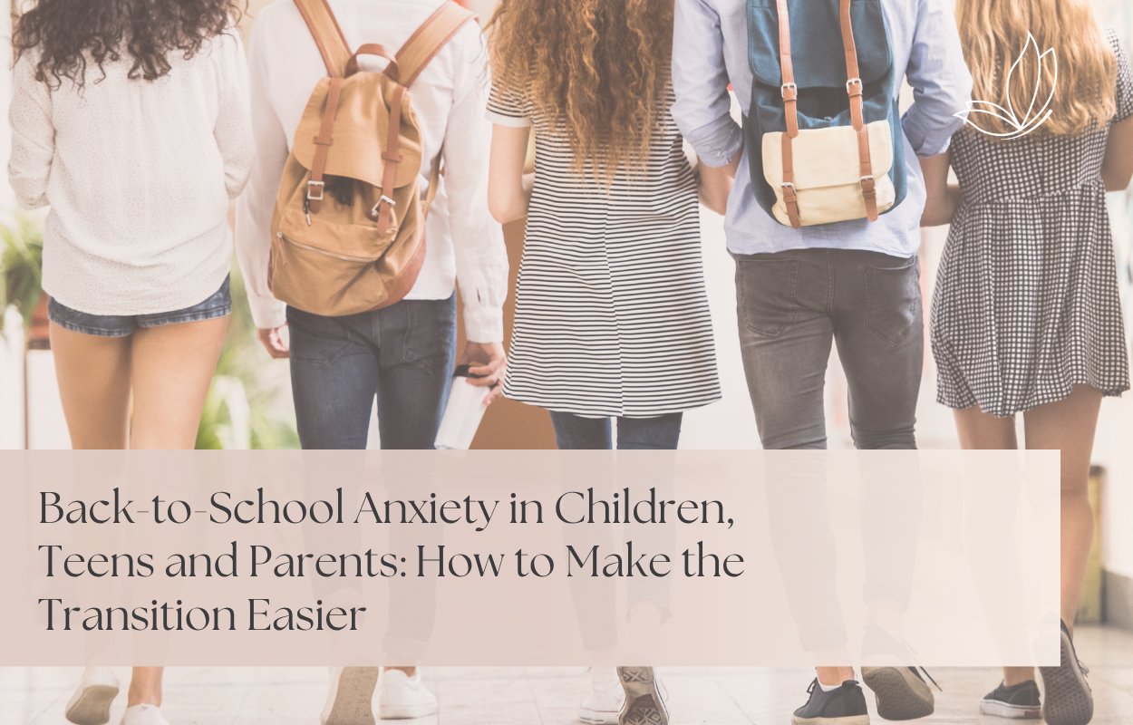 Back-to-School Anxiety in Children, Teens and Parents: How to Make the Transition Easier